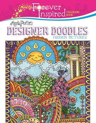 Forever Inspired Coloring Book: Angela Porter's Designer Doodles Hidden Pictures - Porter, Angela, Dr.