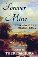 Forever Mine: Love Along the Oregon Trail