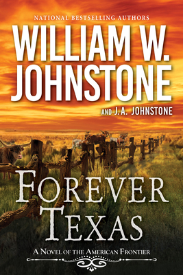 Forever Texas: A Thrilling Western Novel of the American Frontier - Johnstone, William W, and Johnstone, J A