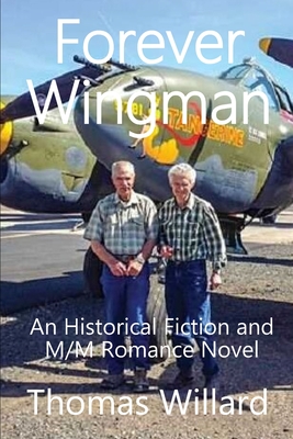 Forever Wingman: An Historical Fiction and M/M Romance Novel - Willard, Thomas