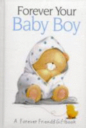 Forever Your Baby Boy: A Forever Friends Giftbook