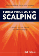 Forex Price Action Scalping: An In-Depth Look Into the Field of Professional Scalping