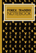 Forex Traders Notebook: Notebook For Forex Traders Take Notes To Help Plan your Investing Moves
