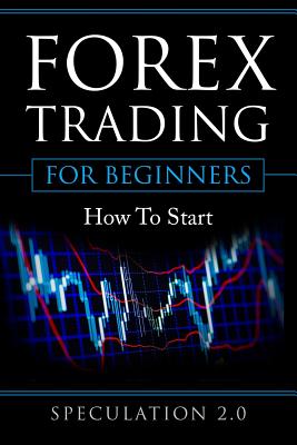 Forex Trading for Beginners: How to Start - 2 0, Speculation