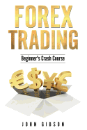 Forex Trading: The Beginner's Crash Course