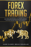 Forex Trading: The Forex trading book with basics, secrets and strategies for beginners with practical examples for big profits from scratch