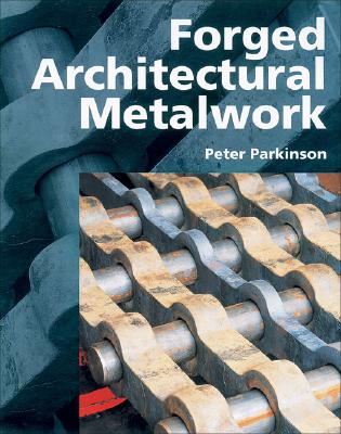 Forged Architectural Metalwork - Parkinson, Peter