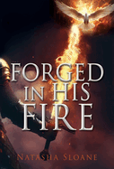 Forged in His Fire