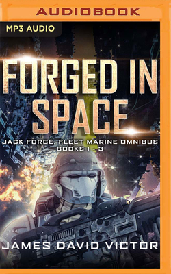Forged in Space Omnibus: Jack Forge, Fleet Marine, Books 1-3 - Victor, James David, and Renell, Jamie (Read by)