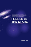 Forged in the Stars: How Magnetars, Gamma Rays, and Dying Stars Created Gold and the Universe's Heaviest Elements