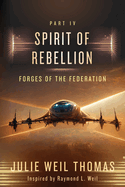 Forges of the Federation: Part IV: Spirit of Rebellion