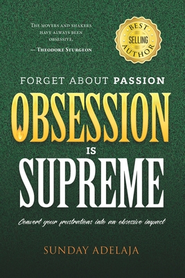 Forget about Passion, Obsession is Supreme - Adelaja, Sunday