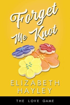 Forget Me Knot - Hayley, Elizabeth