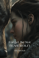 Forget Me Not (WAREWOLF)