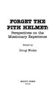 Forget the Pith Helmet: Perspectives on the Missionary Experience