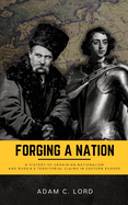 Forging A Nation: A History of Ukrainian Nationalism and Russia's Territorial Claims in Eastern Europe