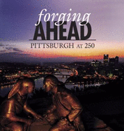 Forging Ahead: Pittsburgh at 250 - Trib Total Media