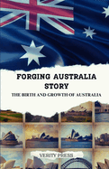 Forging Australia Story: The Birth and Growth of Australia