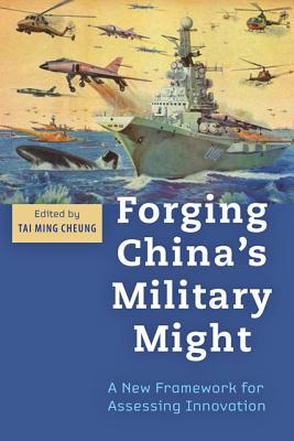 Forging China's Military Might: A New Framework for Assessing Innovation - Cheung, Tai Ming (Editor)