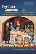 Forging Communities: Food and Representation in Medieval and Early Modern Southwestern Europe