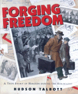 Forging Freedom: A True Story of Heroism During the Holocaust
