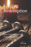 Forging Redemption: The Untold Tale of Three Nails