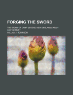 Forging the Sword: The Story of Camp Devens, New England's Army Cantonment