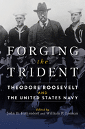 Forging the Trident: Theodore Roosevelt and the United States Navy