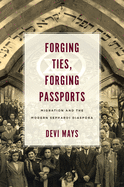 Forging Ties, Forging Passports: Migration and the Modern Sephardi Diaspora