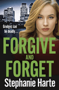 Forgive and Forget: An addictive new crime novel, gripping and twisty!