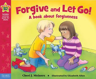 Forgive and Let Go!: A Book about Forgiveness - Meiners, Cheri J, Ed
