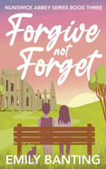 Forgive Not Forget: A contemporary, lesbian, village romance series