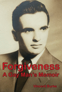 Forgiveness: A Gay Man's Memoir