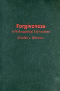 Forgiveness: A Philosophical Exploration - Griswold, Charles