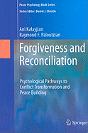 Forgiveness and Reconciliation: Psychological Pathways to Conflict Transformation and Peace Building