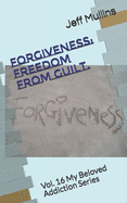 Forgiveness: Freedom From Guilt