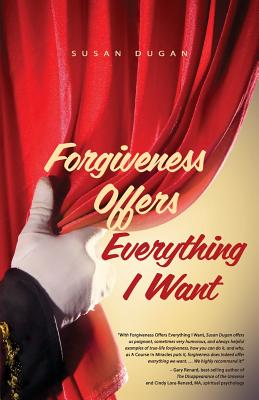 Forgiveness Offers Everything I Want - Susan Dugan, and Upsons, Sven (Designer)