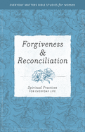 Forgiveness & Reconciliation: Spiritual Practices for Everyday Life