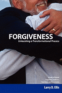 Forgiveness: Unleashing a Transformational Process