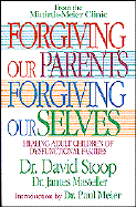 Forgiving Our Parents, Forgiving Ourselves: Healing Adult Children of Dysfunctional Families