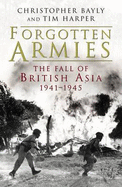 Forgotten Armies: Britain's Asian Empire and the War with Japan