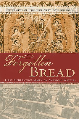 Forgotten Bread: First-Generation Armenian American Writers - Kherdian, David (Editor)