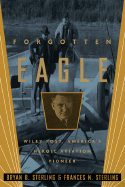 Forgotten Eagle: Wiley Post, America's Heroic Aviation Pioneer