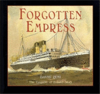 Forgotten Empress: The "Empress of Ireland" story - Zeni, David