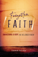 Forgotten Faith: Awakening a Hope We No Longer Know