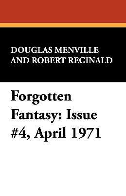 Forgotten Fantasy: Issue #4, April 1971 - Menville, Douglas, and Reginald, Robert