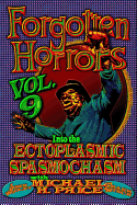 Forgotten Horrors Vol. 9: Into the Ectoplasmic Spasmochasm