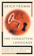 Forgotten Language: An Introduction to the Understanding of Dreams, Fairytales and Myths - Fromm, Erich