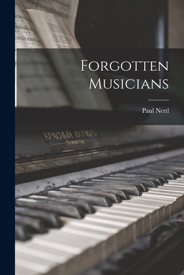 Forgotten Musicians - Nettl, Paul 1889-1972