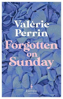 Forgotten on Sunday: From the million copy bestselling author of Fresh Water for Flowers - Perrin, Valrie, and Serle, Hildegarde (Translated by)